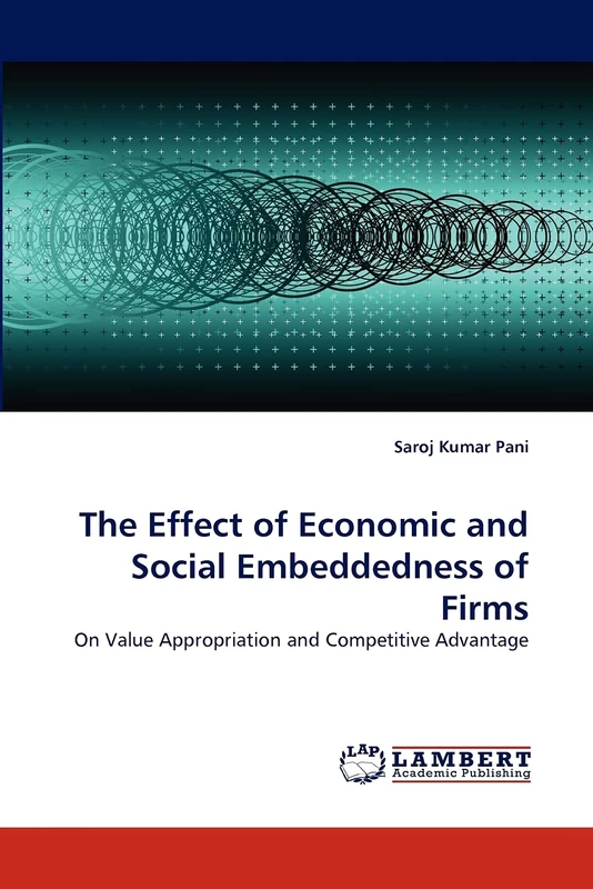 The Effect of Economic and Social Embeddedness of Firms: On Value Appropriation and Competitive Advantage