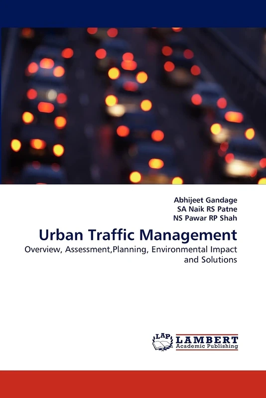 Urban Traffic Management: Overview, Assessment,Planning, Environmental Impact and Solutions