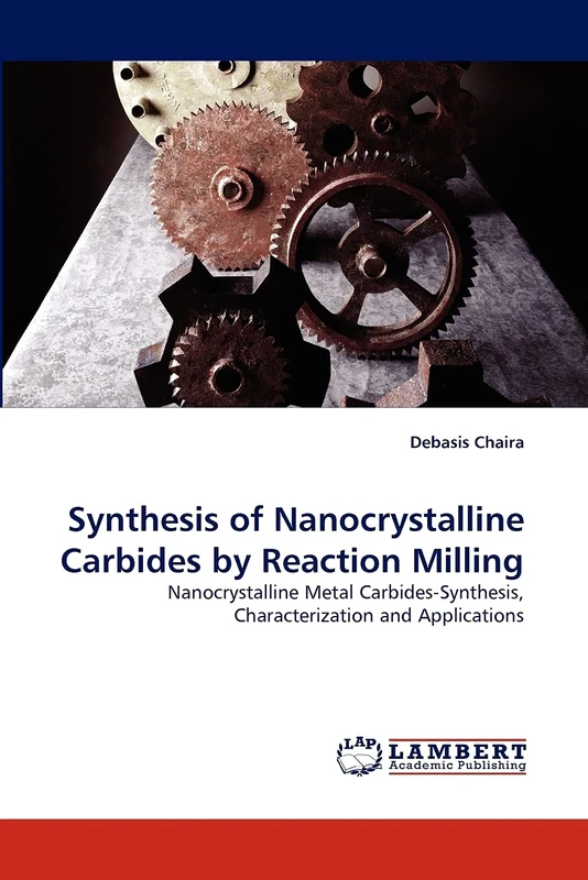 Synthesis of Nanocrystalline Carbides by Reaction Milling: Nanocrystalline Metal Carbides-Synthesis, Characterization and Applications