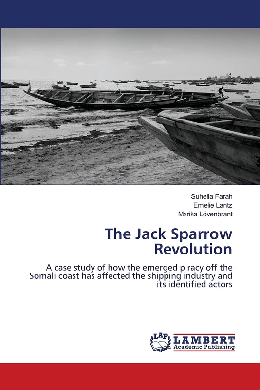 The Jack Sparrow Revolution: A case study of how the emerged piracy off the Somali coast has affected the shipping industry and its identified actors