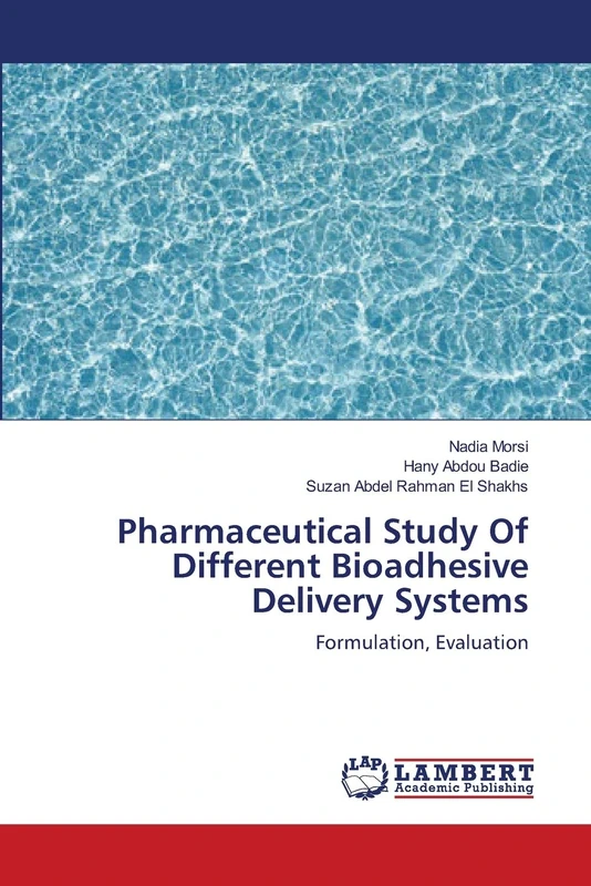 Pharmaceutical Study Of Different Bioadhesive Delivery Systems: Formulation, Evaluation