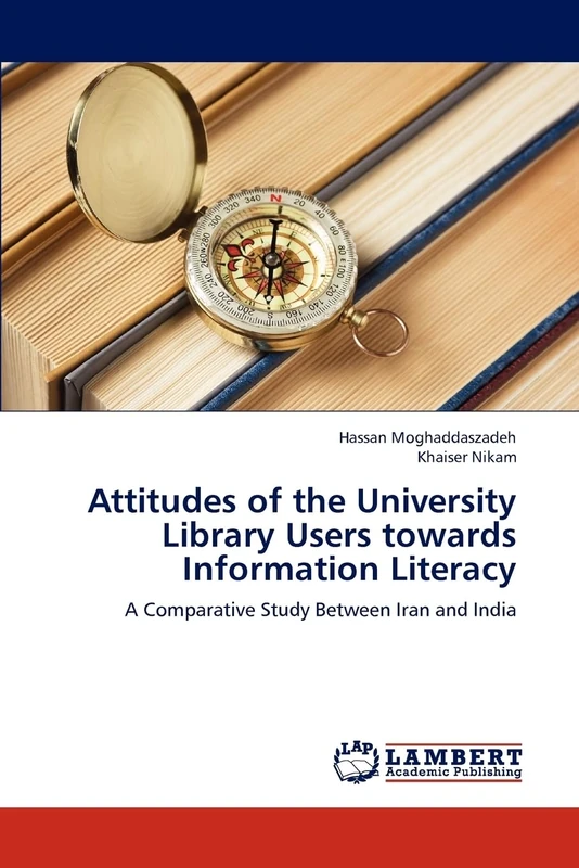 Attitudes of the University Library Users towards Information Literacy: A Comparative Study Between Iran and India