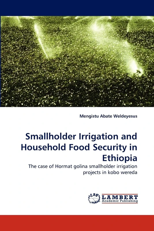Smallholder Irrigation and Household Food Security in Ethiopia: The case of Hormat golina smallholder irrigation projects in kobo wereda