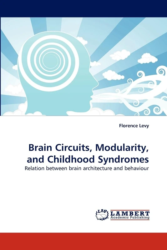 Brain Circuits, Modularity, and Childhood Syndromes: Relation between brain architecture and behaviour