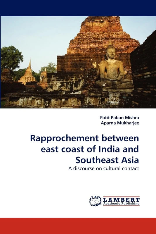 Rapprochement between east coast of India and Southeast Asia: A discourse on cultural contact