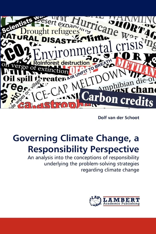 Governing Climate Change, a Responsibility Perspective: An analysis into the conceptions of responsibility underlying the problem-solving strategies regarding climate change
