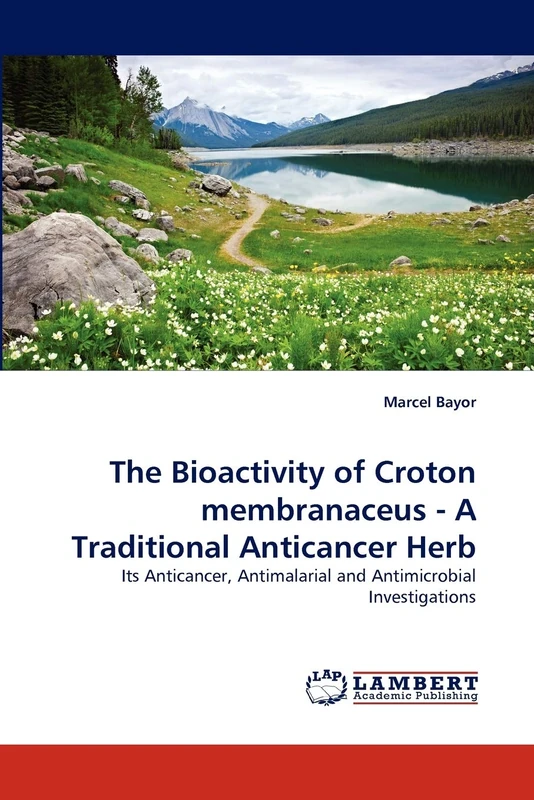 The Bioactivity of Croton membranaceus - A Traditional Anticancer Herb: Its Anticancer, Antimalarial and Antimicrobial Investigations - Image 1