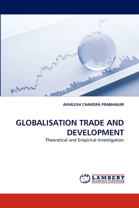 GLOBALISATION TRADE AND DEVELOPMENT: Theoretical and Empirical Investigation