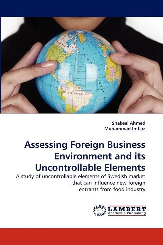 Assessing Foreign Business Environment and its Uncontrollable Elements: A study of uncontrollable elements of Swedish market that can influence new foreign entrants from food industry