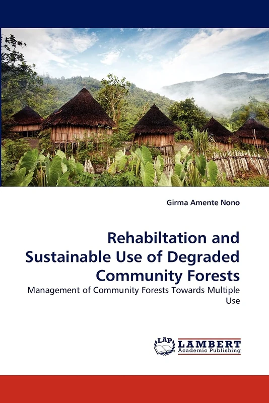 Rehabiltation and Sustainable Use of Degraded Community Forests: Management of Community Forests Towards Multiple Use