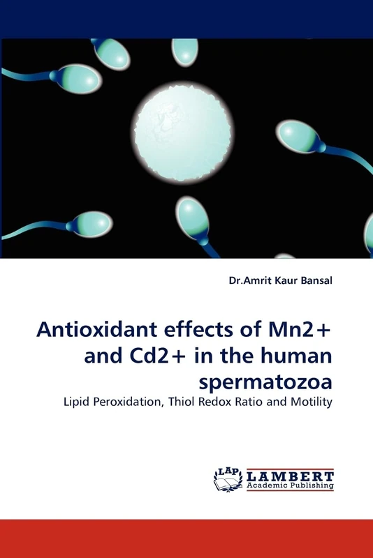Antioxidant effects of Mn2+ and Cd2+ in the human spermatozoa: Lipid Peroxidation, Thiol Redox Ratio and Motility