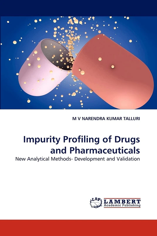 Impurity Profiling of Drugs and Pharmaceuticals: New Analytical Methods- Development and Validation