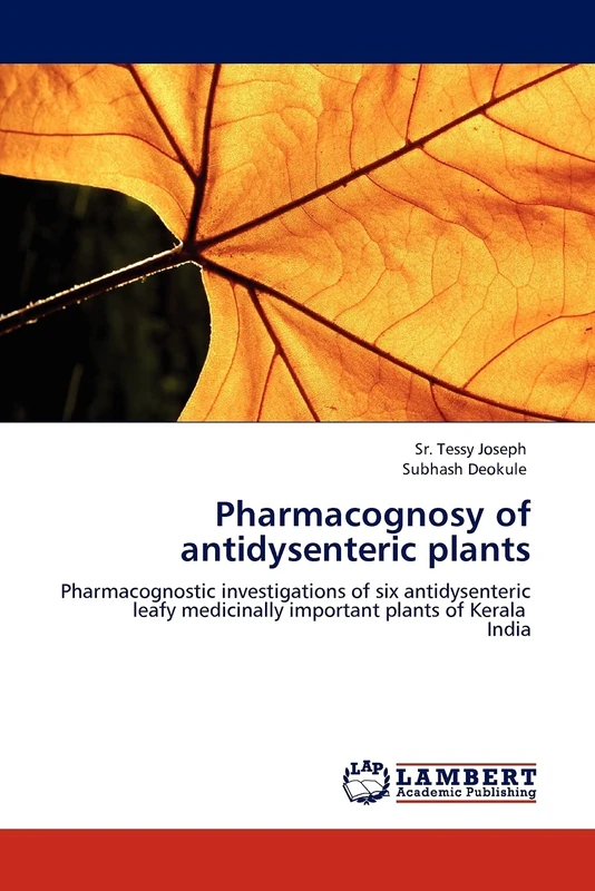 Pharmacognosy of antidysenteric plants: Pharmacognostic investigations of six antidysenteric leafy medicinally important plants of Kerala India