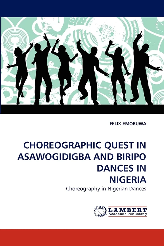 CHOREOGRAPHIC QUEST IN ASAWOGIDIGBA AND BIRIPO DANCES IN NIGERIA: Choreography in Nigerian Dances