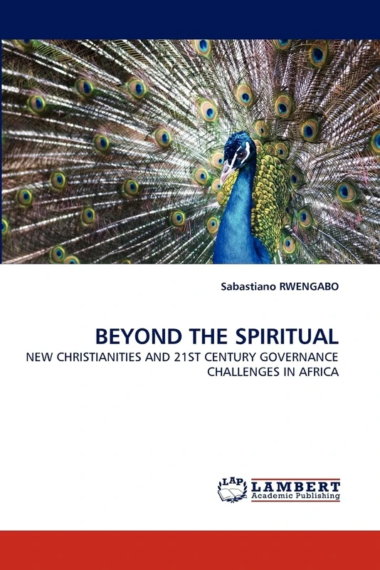 BEYOND THE SPIRITUAL: NEW CHRISTIANITIES AND 21ST CENTURY GOVERNANCE CHALLENGES IN AFRICA
