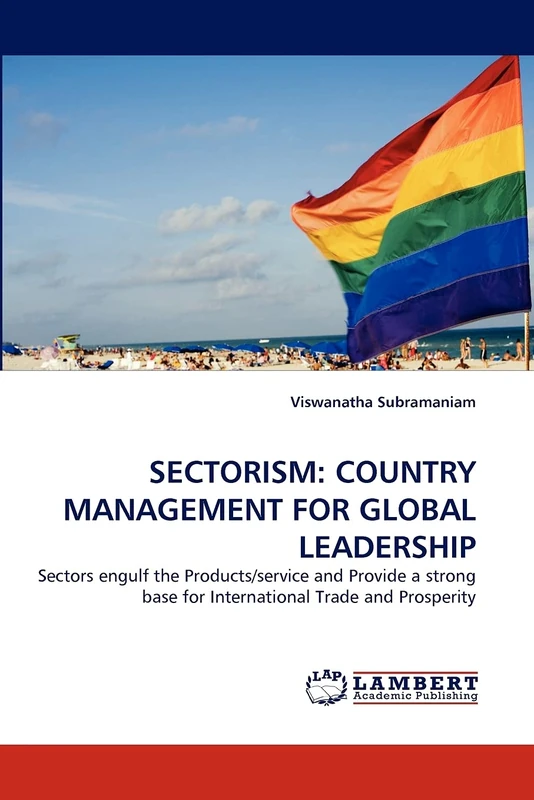 SECTORISM: COUNTRY MANAGEMENT FOR GLOBAL LEADERSHIP: Sectors engulf the Products/service and Provide a strong base for International Trade and Prosperity - Image 1