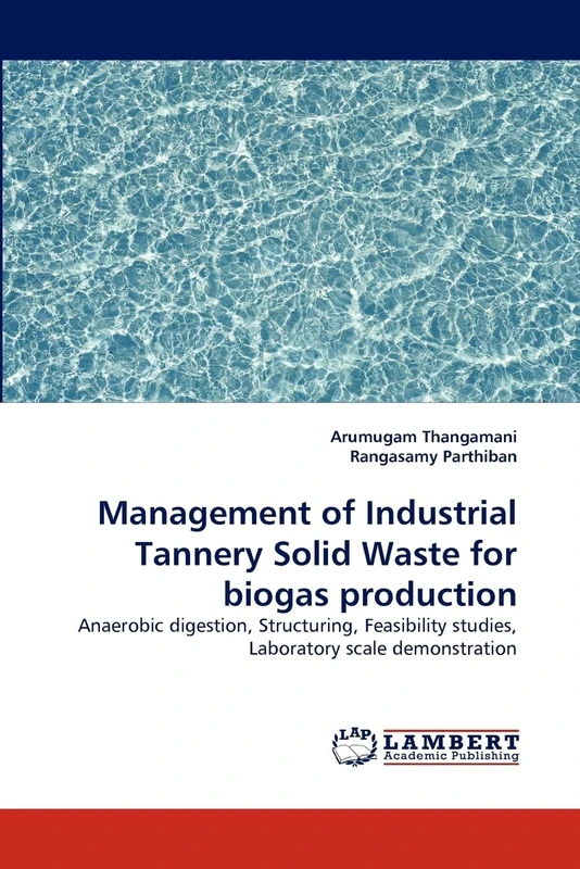 Management of Industrial Tannery Solid Waste for biogas production: Anaerobic digestion, Structuring, Feasibility studies, Laboratory scale demonstration