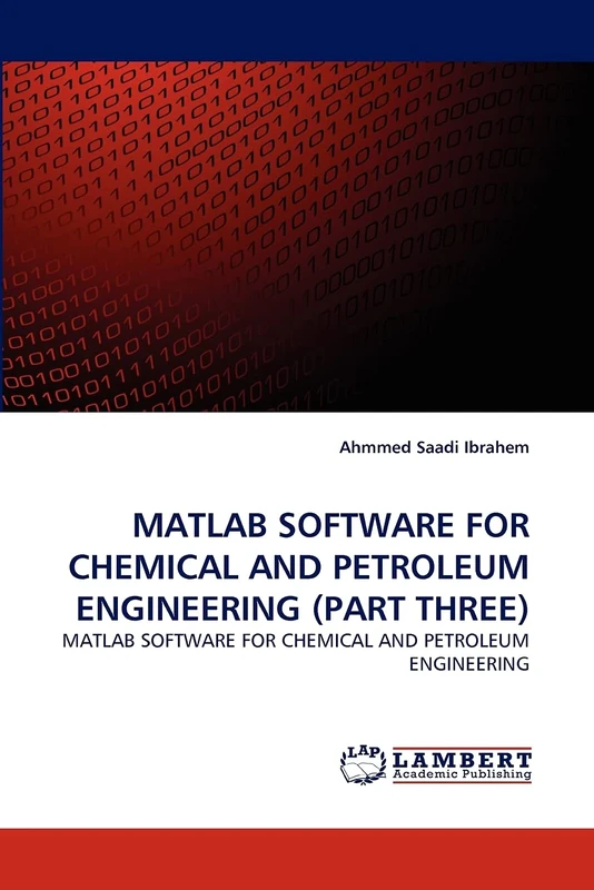 MATLAB SOFTWARE FOR CHEMICAL AND PETROLEUM ENGINEERING (PART THREE): MATLAB SOFTWARE FOR CHEMICAL AND PETROLEUM ENGINEERING