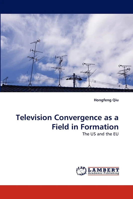 Television Convergence as a Field in Formation: The US and the EU - Image 1