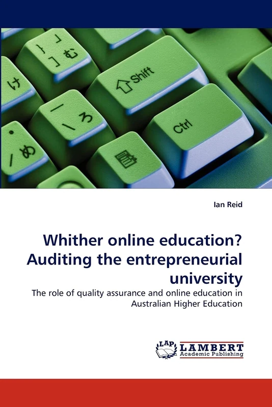 Whither online education? Auditing the entrepreneurial university: The role of quality assurance and online education in Australian Higher Education