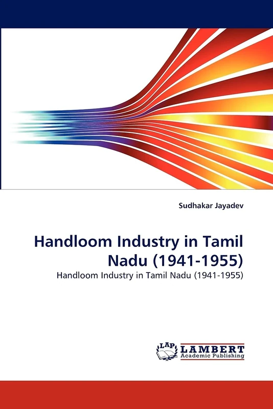 Handloom Industry in Tamil Nadu (1941-1955): Handloom Industry in Tamil Nadu (1941-1955)