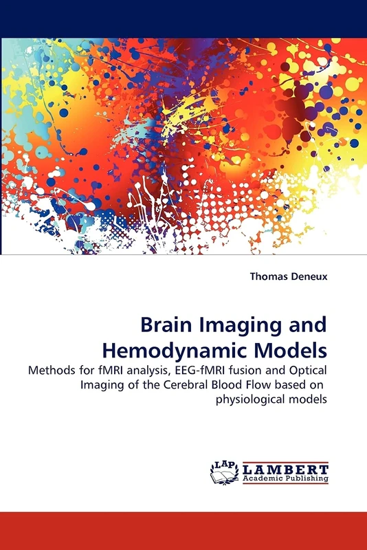 Brain Imaging and Hemodynamic Models: Methods for fMRI analysis, EEG-fMRI fusion and Optical Imaging of the Cerebral Blood Flow based on physiological models
