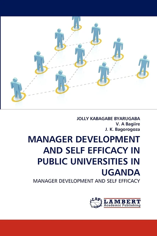 MANAGER DEVELOPMENT AND SELF EFFICACY IN PUBLIC UNIVERSITIES IN UGANDA: MANAGER DEVELOPMENT AND SELF EFFICACY
