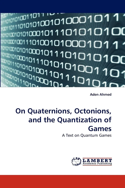 On Quaternions, Octonions, and the Quantization of Games: A Text on Quantum Games