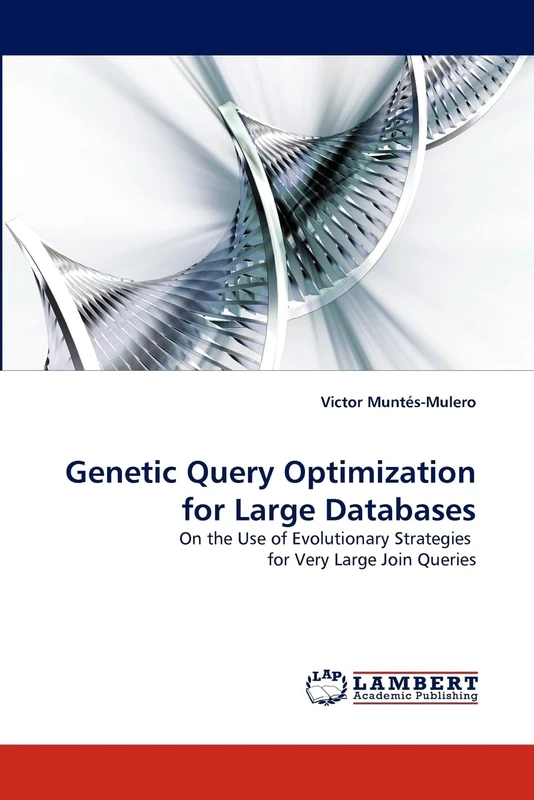 Genetic Query Optimization for Large Databases: On the Use of Evolutionary Strategies for Very Large Join Queries - Image 1