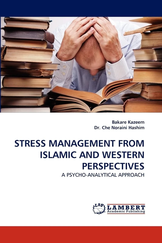 STRESS MANAGEMENT FROM ISLAMIC AND WESTERN PERSPECTIVES: A PSYCHO-ANALYTICAL APPROACH
