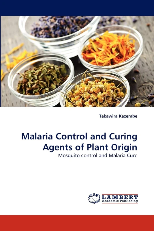 Malaria Control and Curing Agents of Plant Origin: Mosquito control and Malaria Cure