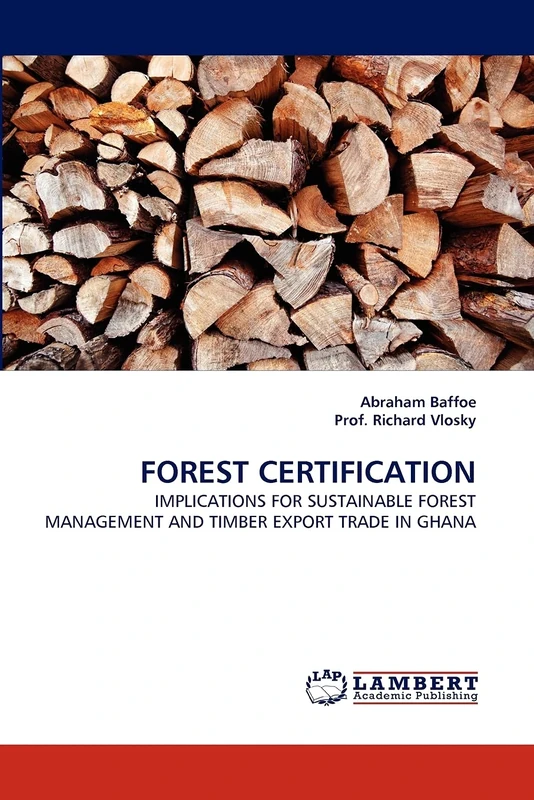 FOREST CERTIFICATION: IMPLICATIONS FOR SUSTAINABLE FOREST MANAGEMENT AND TIMBER EXPORT TRADE IN GHANA