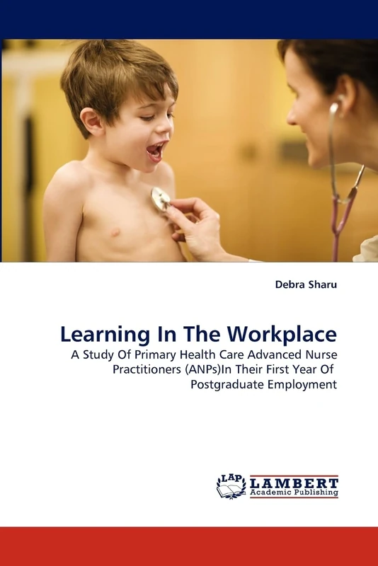 Learning In The Workplace: A Study Of Primary Health Care Advanced Nurse Practitioners (ANPs)In Their First Year Of Postgraduate Employment - Image 1