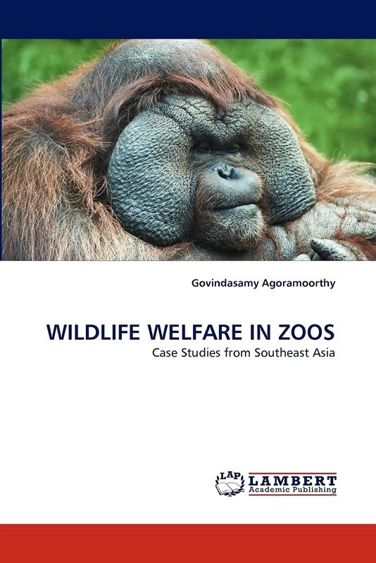 WILDLIFE WELFARE IN ZOOS: Case Studies from Southeast Asia