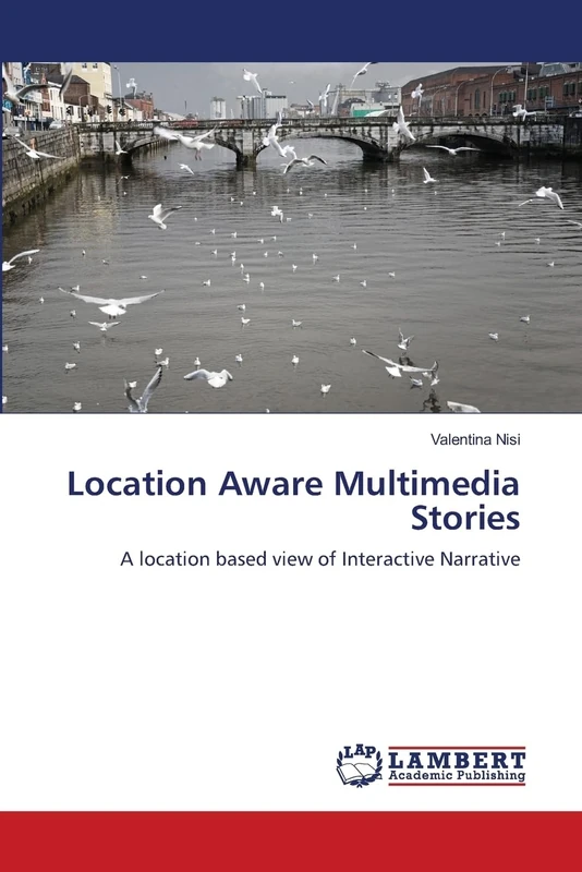 Location Aware Multimedia Stories: A location based view of Interactive Narrative