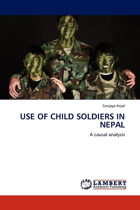 USE OF CHILD SOLDIERS IN NEPAL: A causal analysis