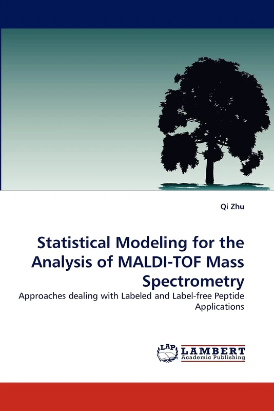 Statistical Modeling for the Analysis of MALDI-TOF Mass Spectrometry: Approaches dealing with Labeled and Label-free Peptide Applications - Image 1
