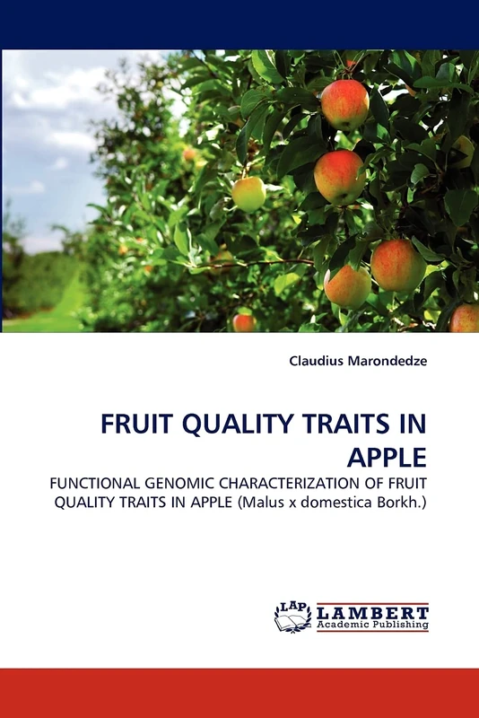 FRUIT QUALITY TRAITS IN APPLE: FUNCTIONAL GENOMIC CHARACTERIZATION OF FRUIT QUALITY TRAITS IN APPLE (Malus x domestica Borkh.)