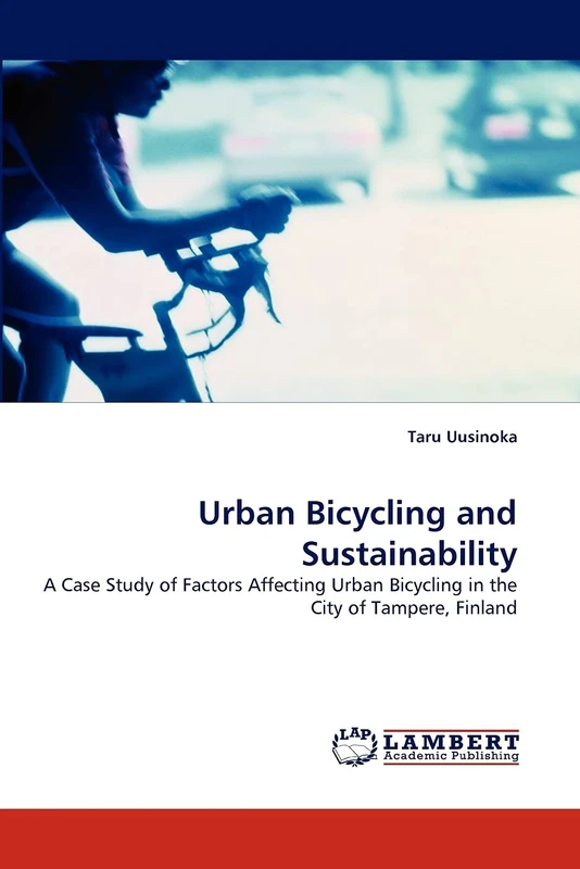 Urban Bicycling and Sustainability: A Case Study of Factors Affecting Urban Bicycling in the City of Tampere, Finland