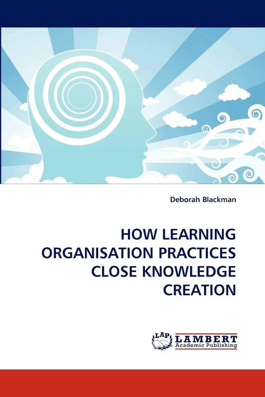 HOW LEARNING ORGANISATION PRACTICES CLOSE KNOWLEDGE CREATION