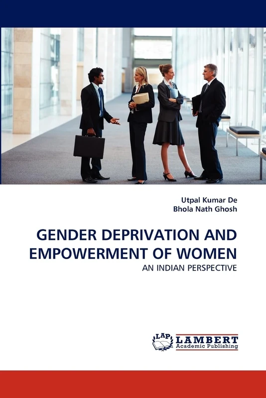 GENDER DEPRIVATION AND EMPOWERMENT OF WOMEN: AN INDIAN PERSPECTIVE