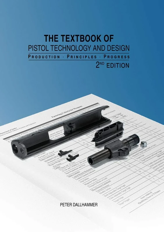 The Textbook of Pistol Technology and Design: Production - Principles - Progress, 2nd Edition (Berichte aus der Produktentwicklung)