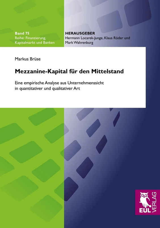 Mezzanine-Kapital für den Mittelstand: Eine empirische Analyse aus Unternehmenssicht in quantitativer und qualitativer Art