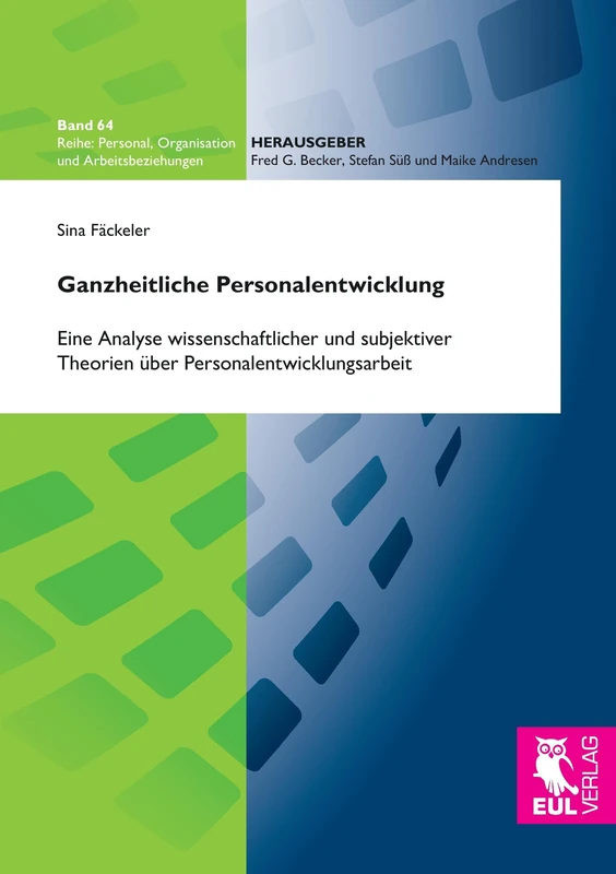 Ganzheitliche Personalentwicklung: Eine Analyse wissenschaftlicher und subjektiver Theorien über Personalentwicklungsarbeit
