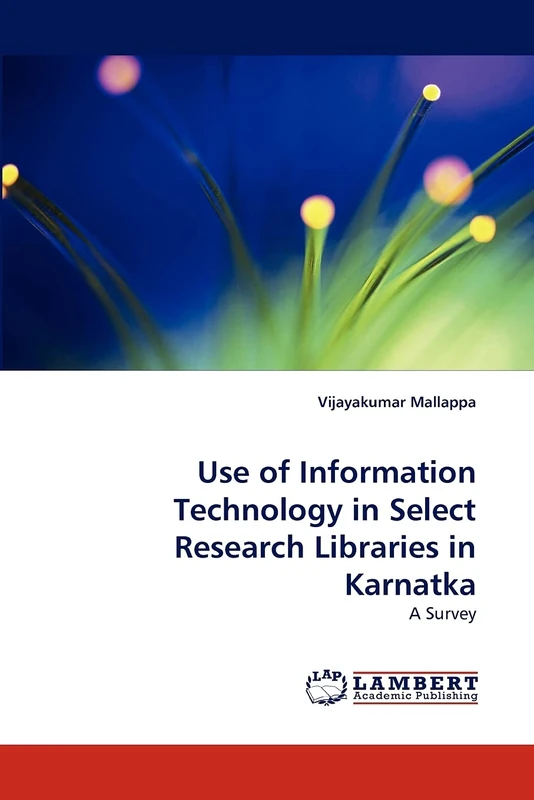 Use of Information Technology in Select Research Libraries in Karnatka: A Survey