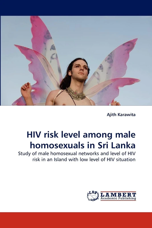 HIV risk level among male homosexuals in Sri Lanka: Study of male homosexual networks and level of HIV risk in an Island with low level of HIV situation