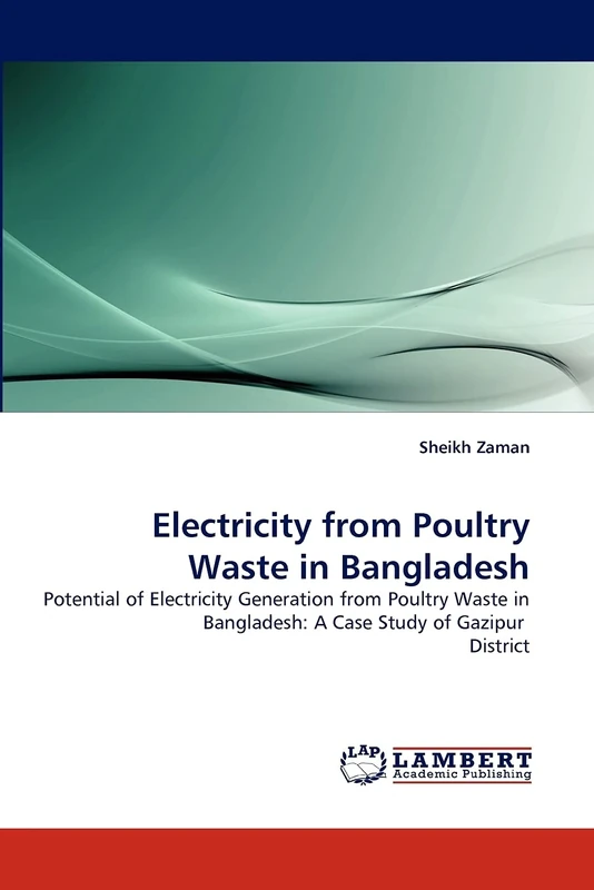 Electricity from Poultry Waste in Bangladesh: Potential of Electricity Generation from Poultry Waste in Bangladesh: A Case Study of Gazipur District - Image 1