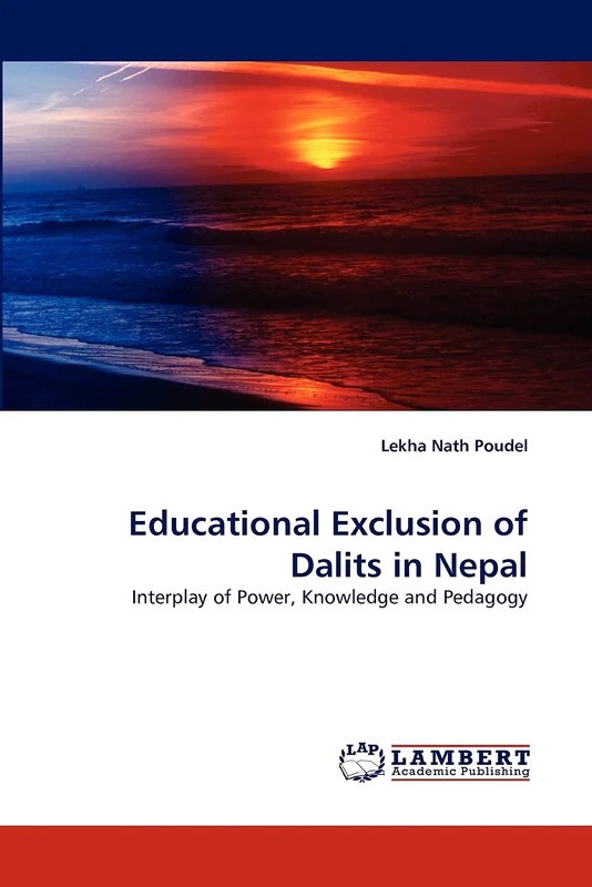 Educational Exclusion of Dalits in Nepal: Interplay of Power, Knowledge and Pedagogy