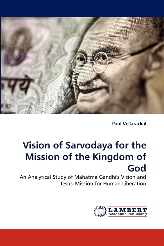 Vision of Sarvodaya for the Mission of the Kingdom of God: An Analytical Study of Mahatma Gandhi's Vision and Jesus' Mission for Human Liberation - Image 1