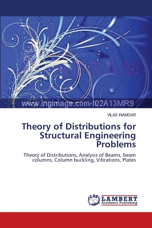 Theory of Distributions for Structural Engineering Problems: Theory of Distributions, Analysis of Beams, beam columns, Column buckling, Vibrations, Plates